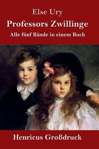 Cover image for Professors Zwillinge (Grossdruck): Alle funf Bande in einem Buch