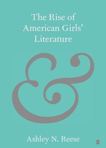 Cover image for The Rise of American Girls' Literature