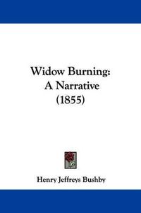 Cover image for Widow Burning: A Narrative (1855)