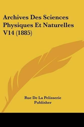 Cover image for Archives Des Sciences Physiques Et Naturelles V14 (1885)