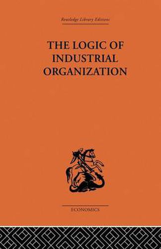 Cover image for The Logic of Industrial Organization