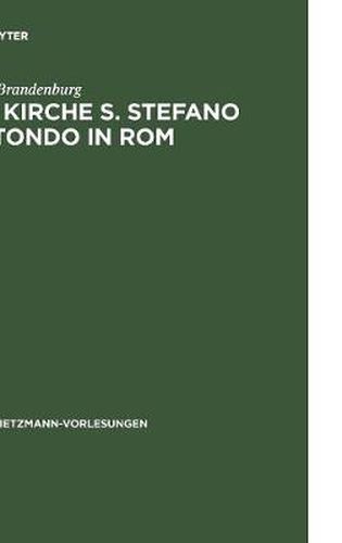 Cover image for Die Kirche S. Stefano Rotondo in ROM: Bautypologie Und Architektursymbolik in Der Spatantiken Und Fruhgriechischen Architektur