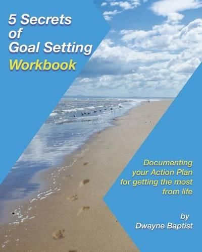 Cover image for 5 Secrets of Goal Setting Workbook: Documenting your Action Plan for getting the most from life