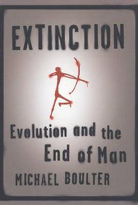 Cover image for Extinction: Evolution and the End of Man