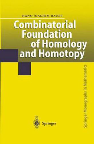 Cover image for Combinatorial Foundation of Homology and Homotopy: Applications to Spaces, Diagrams, Transformation Groups, Compactifications, Differential Algebras, Algebraic Theories, Simplicial Objects, and Resolutions