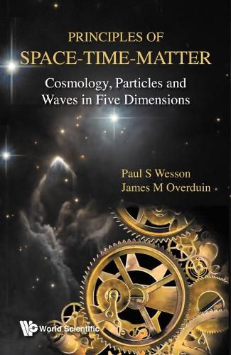 Cover image for Principles Of Space-time-matter: Cosmology, Particles And Waves In Five Dimensions