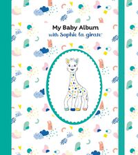 Cover image for My Baby Album with Sophie La Girafe(r), Third Edition