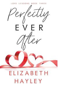 Cover image for Perfectly Ever After: Love Lessons Book 3