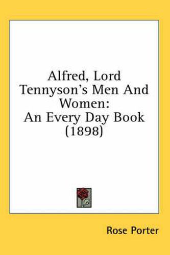 Alfred, Lord Tennyson's Men and Women: An Every Day Book (1898)