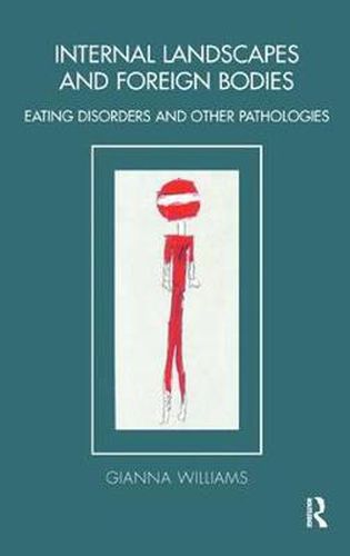 Cover image for Internal Landscapes and Foreign Bodies: Eating Disorders and Other Pathologies