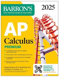 Cover image for AP Calculus Premium, 2025: Prep Book with 12 Practice Tests + Comprehensive Review + Online Practice