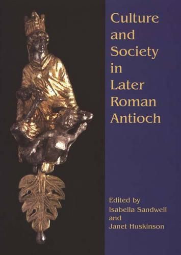 Cover image for Culture and Society in Later Roman Antioch