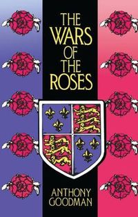 Cover image for The Wars of the Roses: Military Activity and English Society, 1452-97