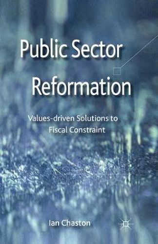 Cover image for Public Sector Reformation: Values-driven Solutions to Fiscal Constraint