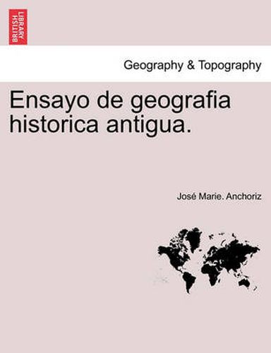 Cover image for Ensayo de geografia historica antigua.