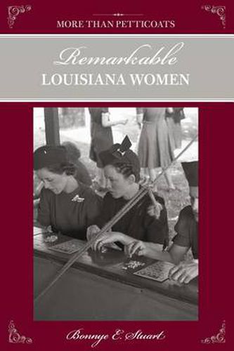 Cover image for More than Petticoats: Remarkable Louisiana Women