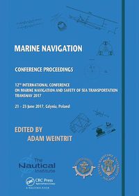 Cover image for Marine Navigation: Proceedings of the 12th International Conference on Marine Navigation and Safety of Sea Transportation (TransNav 2017), June 21-23, 2017, Gdynia, Poland