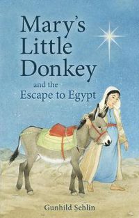 Cover image for Mary's Little Donkey: And the Escape to Egypt