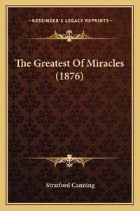 Cover image for The Greatest of Miracles (1876)