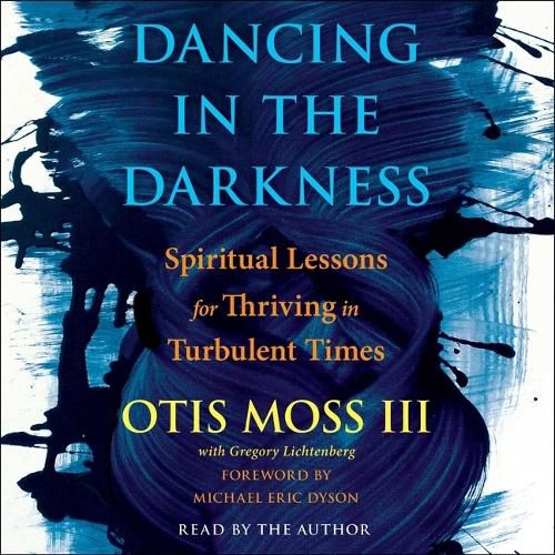 Dancing in the Darkness: Spiritual Lessons for Thriving in Turbulent Times