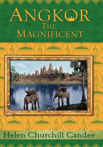 Cover image for Angkor the Magnificent - The Wonder City of Ancient Cambodia