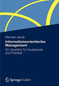 Cover image for Informationsorientiertes Management: Ein UEberblick Fur Studierende Und Praktiker