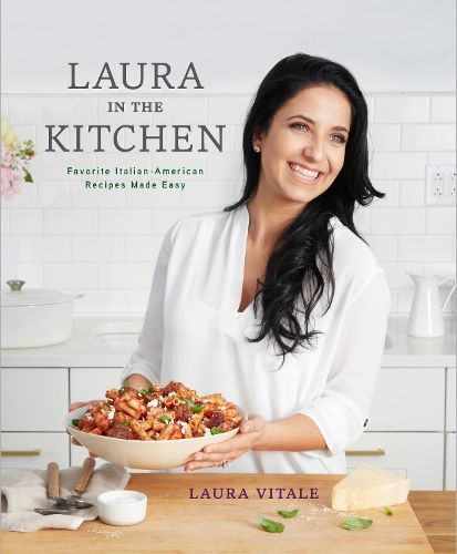 Cover image for Laura in the Kitchen: Favorite Italian-American Recipes Made Easy: A Cookbook