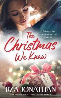 Cover image for The Christmas We Knew: Standalone in Series in the Mountain Magic Christmas Series