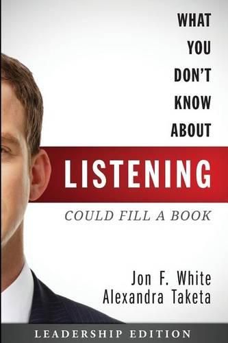 Cover image for What You Don't Know about Listening (Could Fill a Book): Leadership Edition