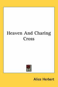 Cover image for Heaven and Charing Cross