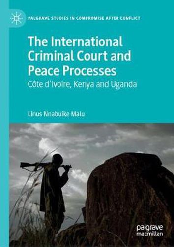 Cover image for The International Criminal Court and Peace Processes: Cote d'Ivoire, Kenya and Uganda