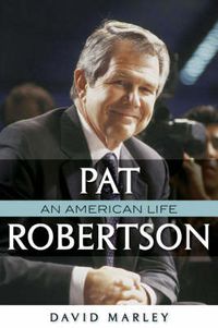 Cover image for Pat Robertson: An American Life