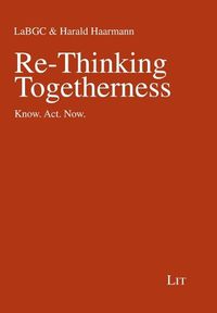 Cover image for Re-Thinking Togetherness: Know. Act. Now.