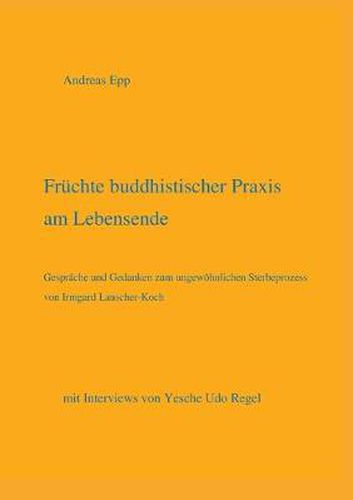 Cover image for Fruchte buddhistischer Praxis am Lebensende: mit Interviews von Yesche Udo Regel