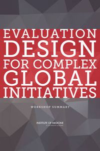 Cover image for Evaluation Design for Complex Global Initiatives: Workshop Summary