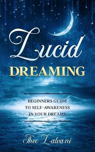 Lucid Dreaming: Beginners Guide to Self-Awareness in Your Dreams