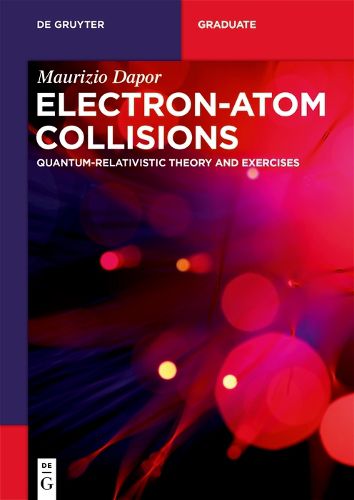 Cover image for Electron-Atom Collisions: Quantum-Relativistic Theory and Exercises