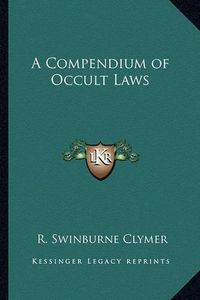 Cover image for A Compendium of Occult Laws