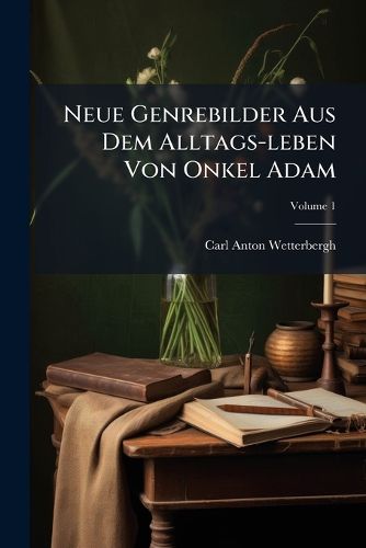 Cover image for Neue Genrebilder Aus Dem Alltags-leben Von Onkel Adam