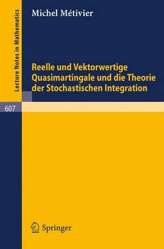 Cover image for Reelle Und Vektorwertige Quasimartingale Und Die Theorie Der Stochastischen Integration