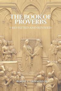 Cover image for The Book of Proverbs: Revisited and Revived