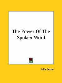 Cover image for The Power of the Spoken Word