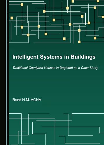 Cover image for Intelligent Systems in Buildings: Traditional Courtyard Houses in Baghdad as a Case Study