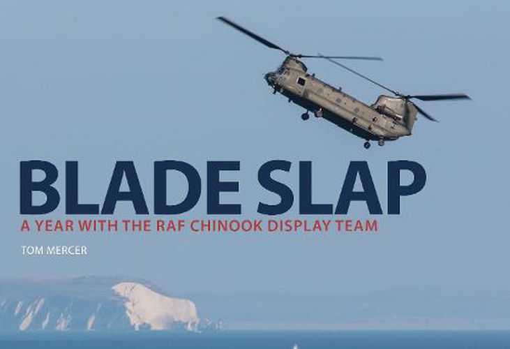 Cover image for Blade Slap: A Year with the RAF Chinook Display Team