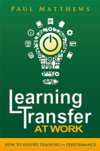 Cover image for Learning Transfer at Work: How to Ensure Training >> Performance