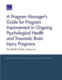 Cover image for A Program Manager's Guide for Program Improvement in Ongoing Psychological Health and Traumatic Brain Injury Programs: The Rand Toolkit