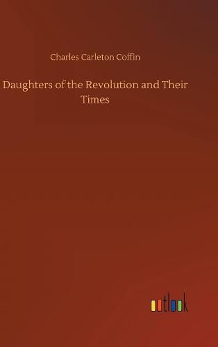 Cover image for Daughters of the Revolution and Their Times