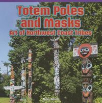 Cover image for Totem Poles and Masks: Art of Northwest Coast Tribes