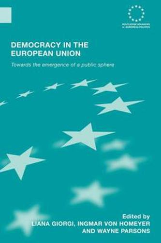 Democracy in the European Union: Towards the Emergence of a Public Sphere