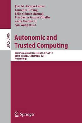 Cover image for Autonomic and Trusted Computing: 8th International Conference, ATC 2011, Banff, Canada, September 2-4, 2011, Proceedings